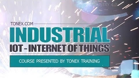 Advanced Industrial IoT, IIoT Training Crash Course For You - Tonex Training