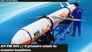 AV-TM 300 - O primeiro míssil de cruzeiro brasileiro