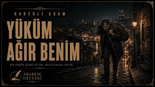Kaderli Adam - Yüküm Ağır Benim | Damar Arabesk