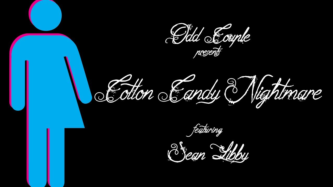 Odd Couple - Cotton Candy Nightmare - feat. Sean Libby