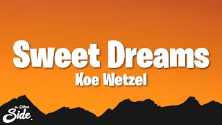 Koe Wetzel - Sweet Dreams (Lyrics)
