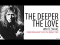 White Snake - The Deeper The Love (Lyrics)