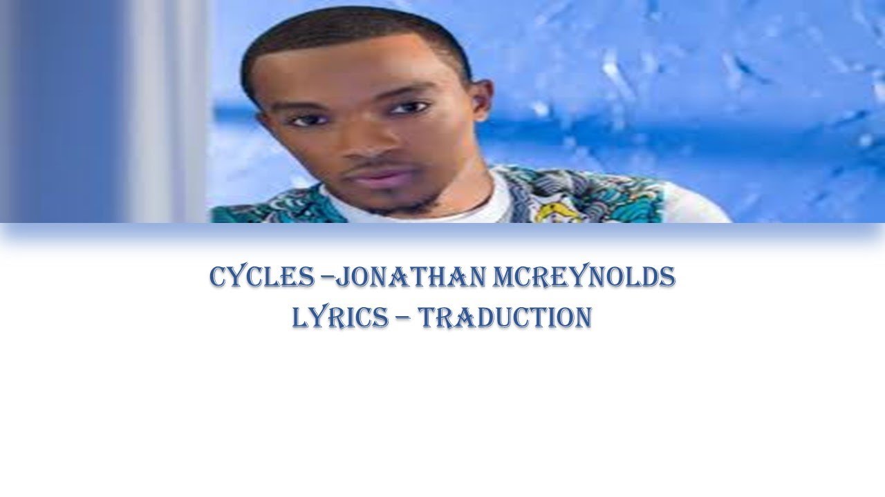 Cycles Jonathan Mcreynold Lyrics Paroles Youtube | cycles is the second single off of mcreynolds' newly released third album, make room. cycles jonathan mcreynold lyrics