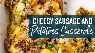 Cheesy Sausage and Potatoes Casserole