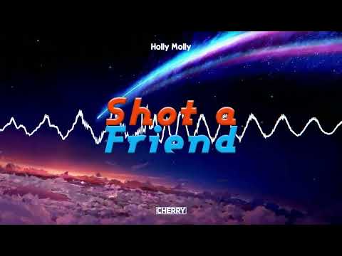 Holy Molly - Shot a friend (CHERRY Bootleg)