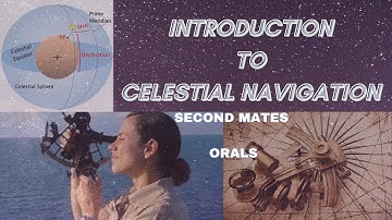 INTRODUCTION TO CELESTIAL NAVIGATION Second Mates Orals NAV-Video Series| Not Specifically Anything