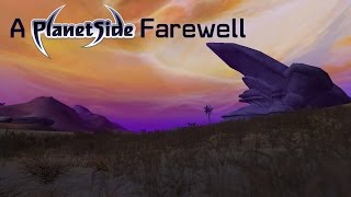 A PlanetSide Farewell