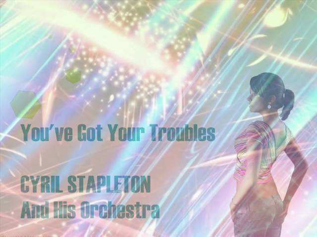 Cyril Stapleton - You've Got Your Troubles