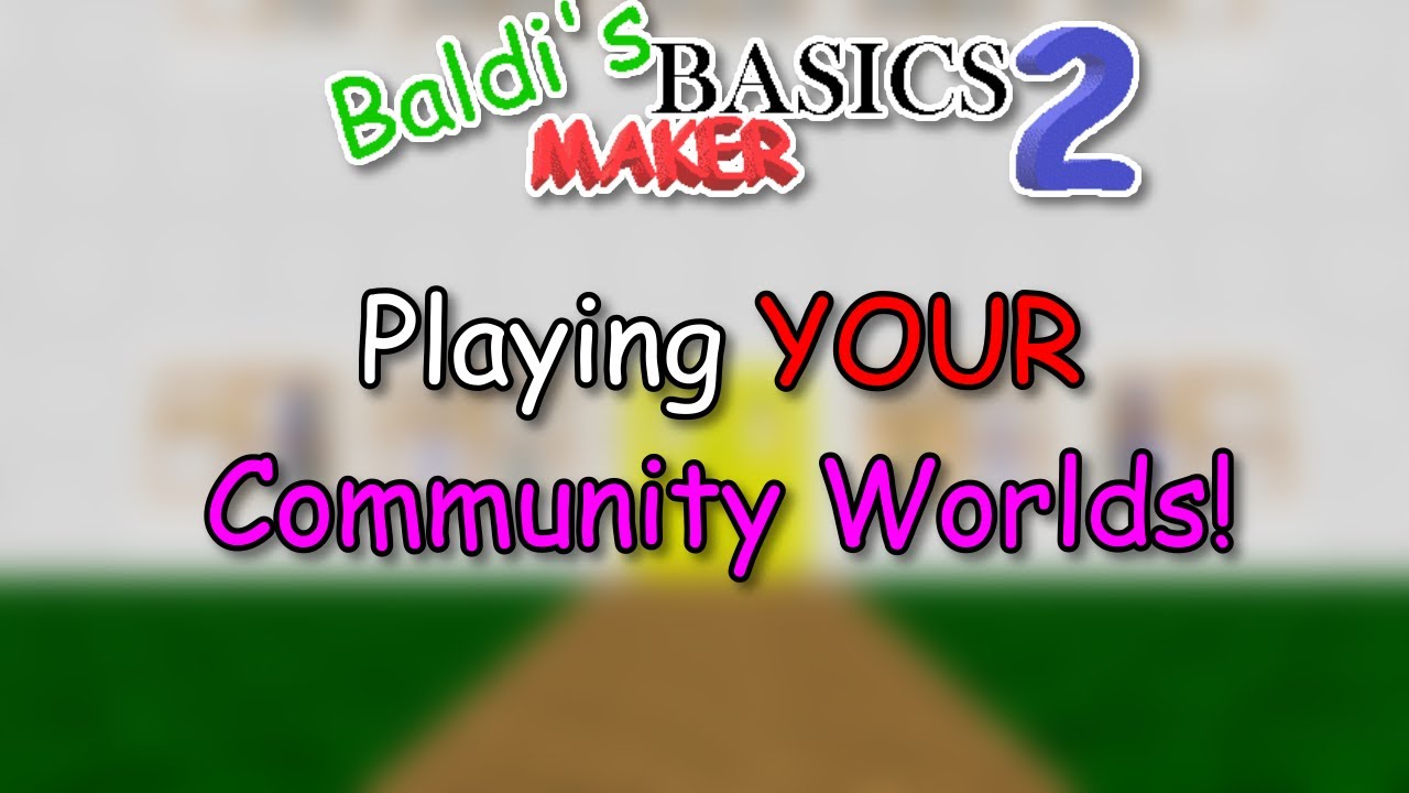 Playing YOUR Community Worlds! Pt. 1 | Baldi’s Basics Maker 2 - YouTube