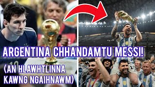 Messi hi a lo va pawimawh êm! 🇦🇷 Argentina kawng bumboh leh ngaihnawm zet chu!