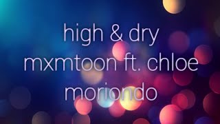 high & dry - mxmtoon ft. chloe moriondo (shortly edit) [Lyrics]