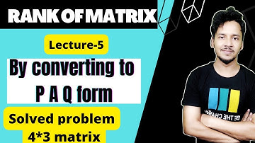 Rank of matrix (L-5) - by converting  to PAQ form | rank of matrix solved problem | knowledge adda