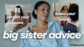 big sister ADVICE 🎙 outgrowing friends, cutting off family, situationships, comparison & MORE ☁️