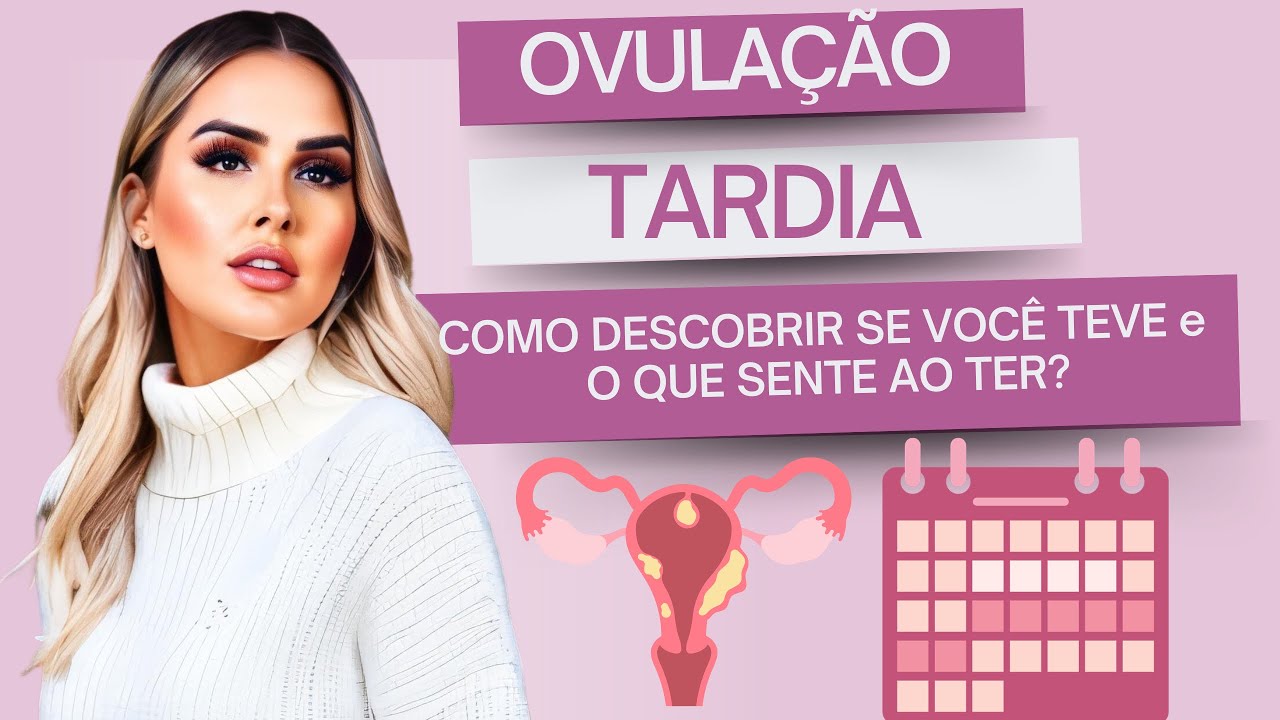 Ovulação tardia: o que é? Por que acontece? E como identificar? - YouTube