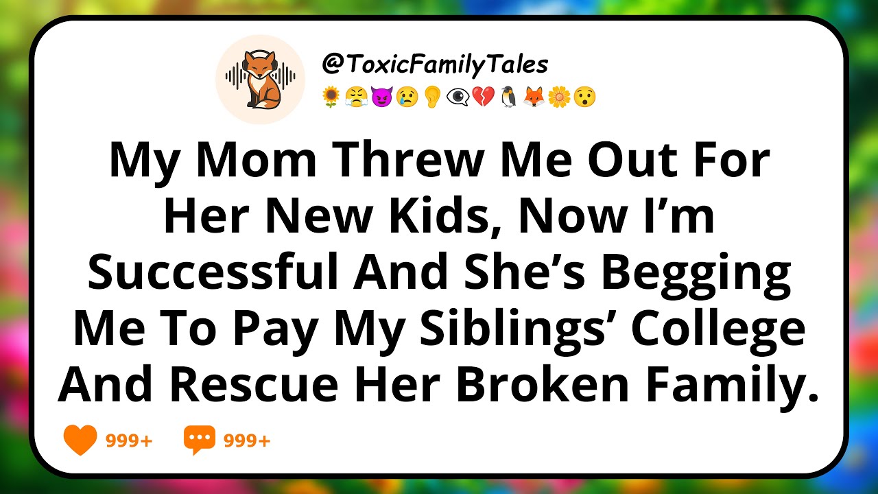 My Mom Threw Me Out For Her New Kids, Now I’m Successful And She’s Begging Me To Pay My Siblings’...