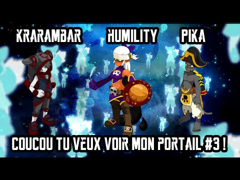 [Dofus] Humility, Krarambar & Pika - Coucou Tu Veux Voir Mon Portail #3 !