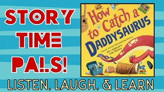 Detalles How to Catch a Daddysaurus | Story Time Pals | Kids Books Read Aloud Guía