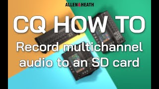 CQ How To -  Record multichannel audio to an SD card