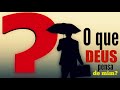 E O QUE DEUS PENSA DE MIM?