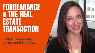 Mortgage forbearance and the real estate transaction - what real estate pros need to know.