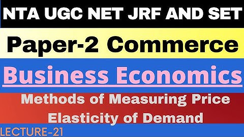 Methods of Measuring Price Elasticity of Demand | Business Economics| Paper-2 Commerce | NET JRF SET