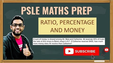 Ratio Percentage And Money | Learn Problem Sums | PSLE MATHS PREP