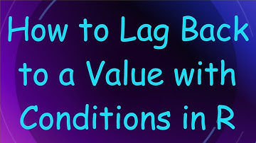 How to Lag Back to a Value with Conditions in R