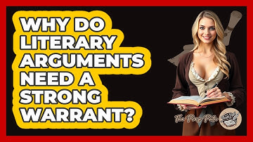 Why Do Literary Arguments Need A Strong Warrant? - The Prose Path