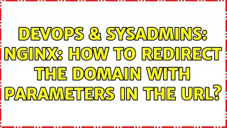Famous DevOps & SysAdmins: NGINX: How to redirect the domain with parameters in the url? Net Worth