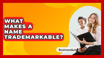 What Makes A Name Trademarkable? - BusinessGuide360.com