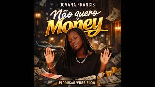 Não Quero Money -Jovana Francis (Prod.Fox Records x Wiise Flow)