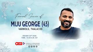 MIJU GEORGE (43)  |   Funeral Service  | 🛑LIVE 🎞️🎥  |  23.05.2026