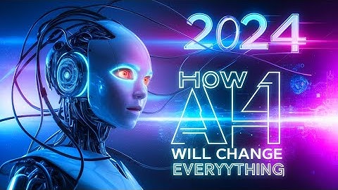 How AI Will Change Everything in 2024!