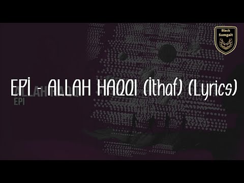 Epi - Allah Haqqı (İthaf) (Lyrics)