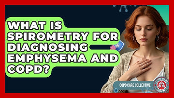 What Is Spirometry For Diagnosing Emphysema And COPD? - COPD Care Collective