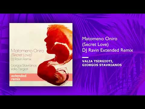 Valia Tsirgioti, Giorgos Stavrianos - Matomeno Oniro (Secret Love) DJ Ravin Extended Remix