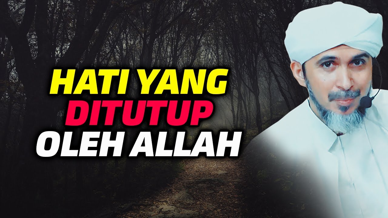 HATI YANG DITUTUP OLEH ALLAH | Habib Ali Zaenal Abidin Al Hamid