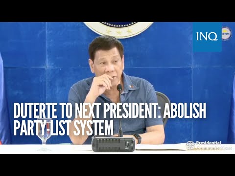 Duterte to next president: Abolish party-list system