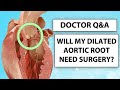 Doctor Q&A: The Progression and Surgery of Dilated Aortic Root Aneurysms with Dr. Luis Castro