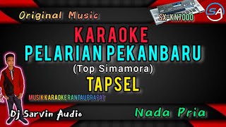 TAPSEL - PELARIAN PEKANBARU KARAOKE NADA PRIA | TOP SIMAMORA | ORIGINAL MUSIK