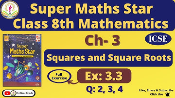 Ch- 3 Squares and Square Roots | Class 8th ICSE | Super Maths Star | Ex: 3.3 Ques: 2, 3, 4