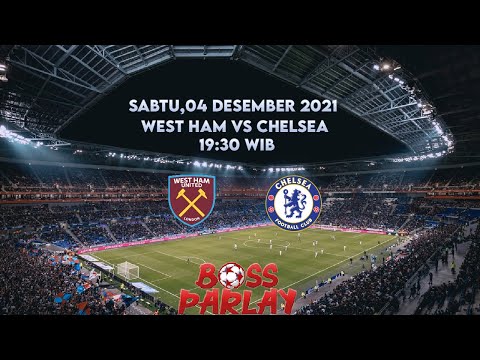 Prediksi Bola 04 Desember 2021| Prediksi Mix Parlay | West Ham vs Chelsea