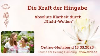 Die Kraft der Hingabe: Absolute Klarheit durch„Nicht-Wollen“