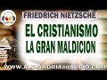 El cristianismo la gran maldición -Friedrich Nietzsche |ALEJANDRIAenAUDIO