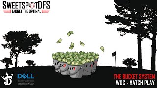 WGC - Match Play | SweetSpotDFS | The Bucket System