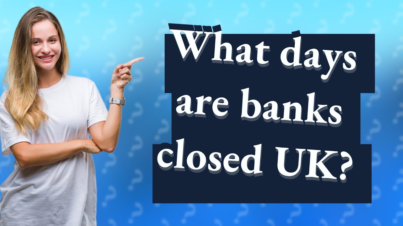 What days are banks closed UK? YouTube