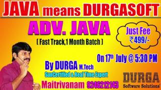 New  Batch On ADV JAVA  by Mr.Durga  On 17th July @ 5:30PM At Matrivanam (HYD) - Offline Batch