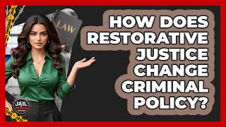 How Does Restorative Justice Change Criminal Policy? - Jail & Prison Insider