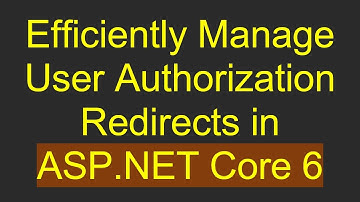 Efficiently Manage User Authorization Redirects in ASP.NET Core 6