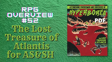 RPG Overview 52 The Lost Treasure of Atlantis for AS&SH